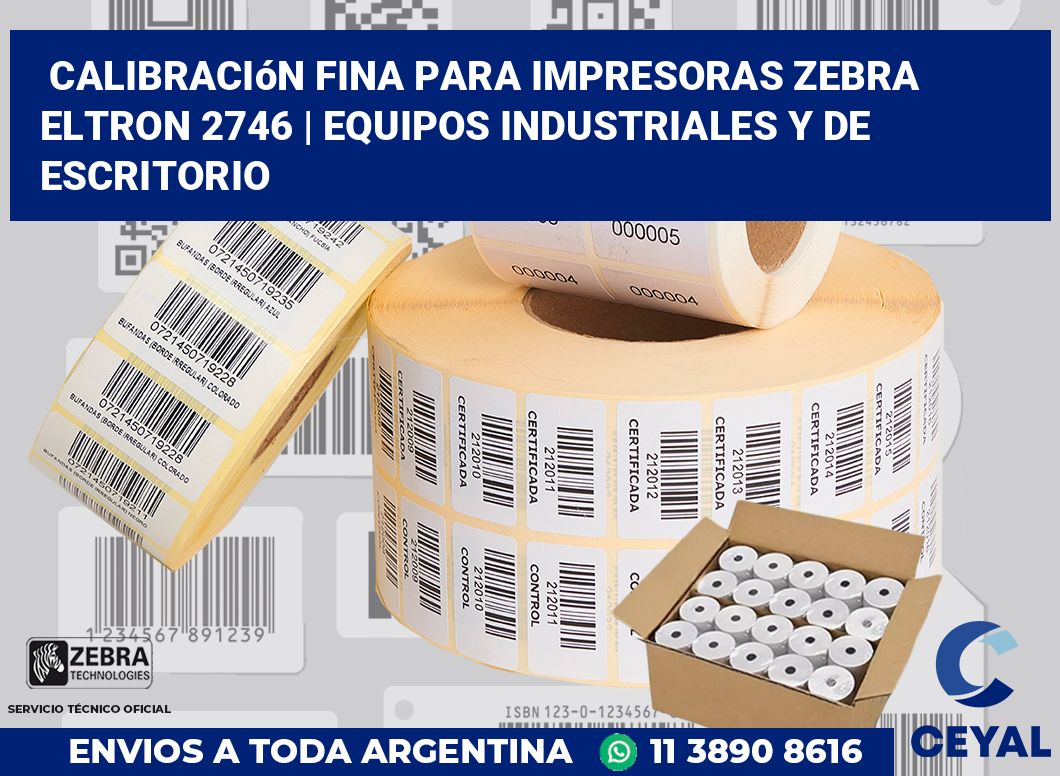 Calibración fina para impresoras Zebra Eltron 2746 | Equipos industriales y de escritorio