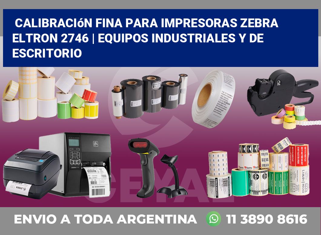 Calibración fina para impresoras Zebra Eltron 2746 | Equipos industriales y de escritorio