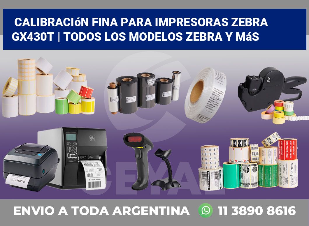 Calibración fina para impresoras Zebra GX430t | Todos los modelos Zebra y más