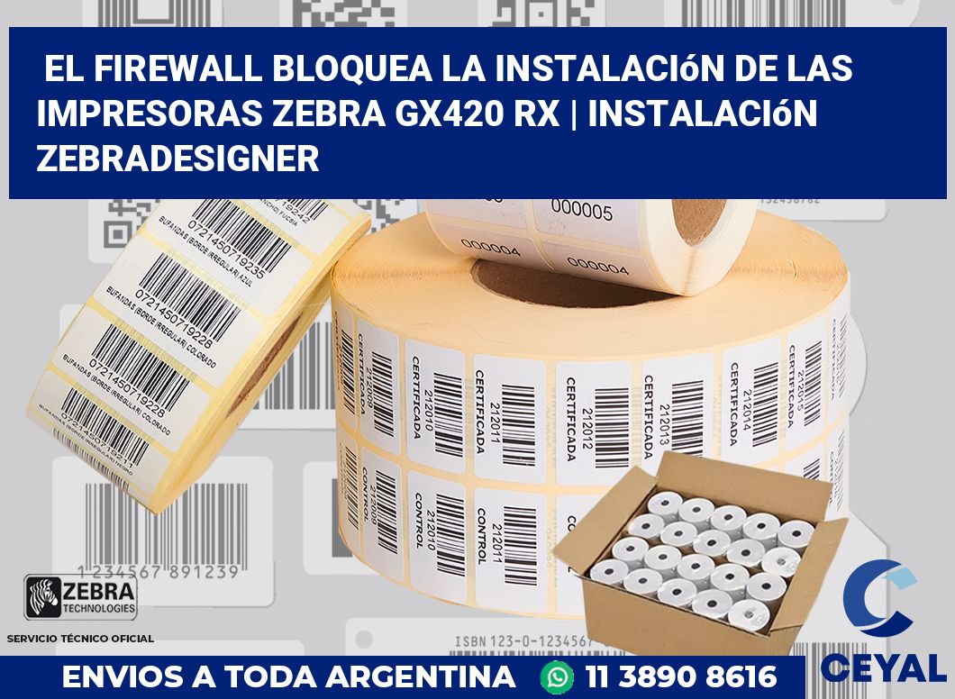 El firewall bloquea la instalación de las impresoras Zebra GX420 RX | Instalación ZebraDesigner