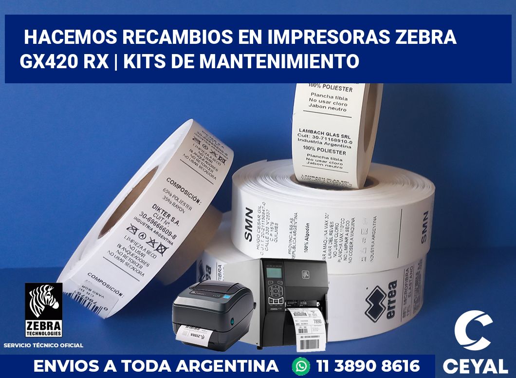Hacemos recambios en impresoras Zebra GX420 RX | Kits de mantenimiento