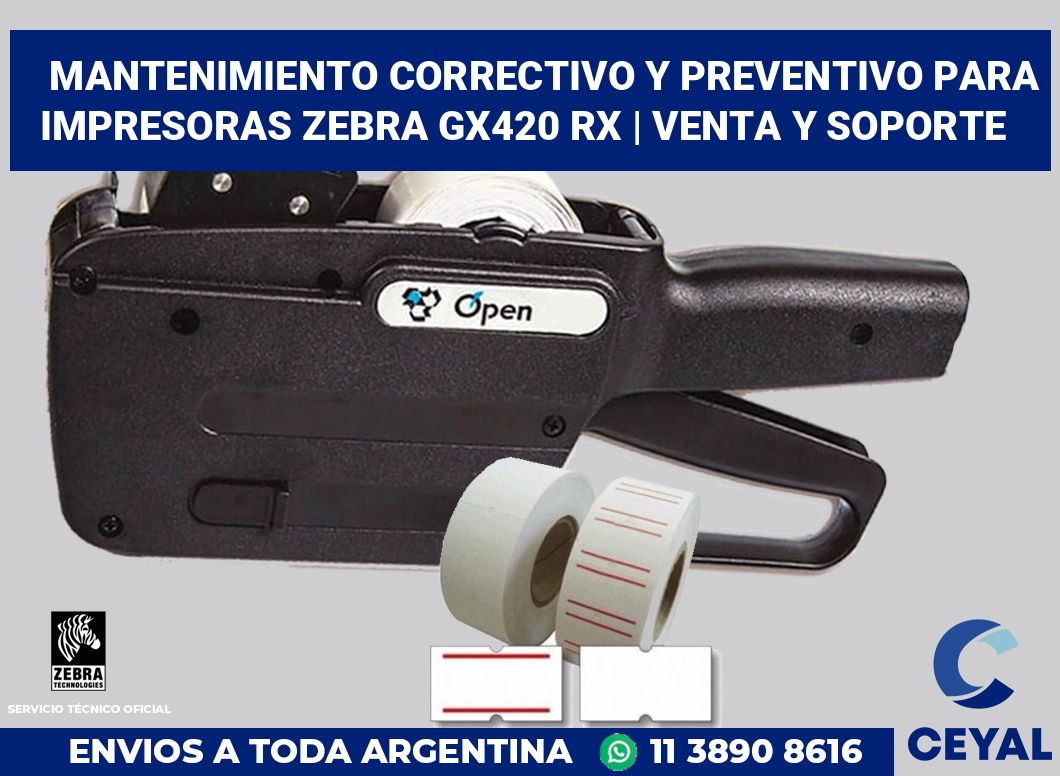 Mantenimiento correctivo y preventivo para impresoras Zebra GX420 RX | Venta y soporte