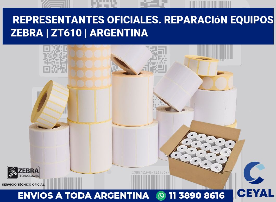 Representantes Oficiales. Reparación Equipos Zebra | ZT610 | Argentina