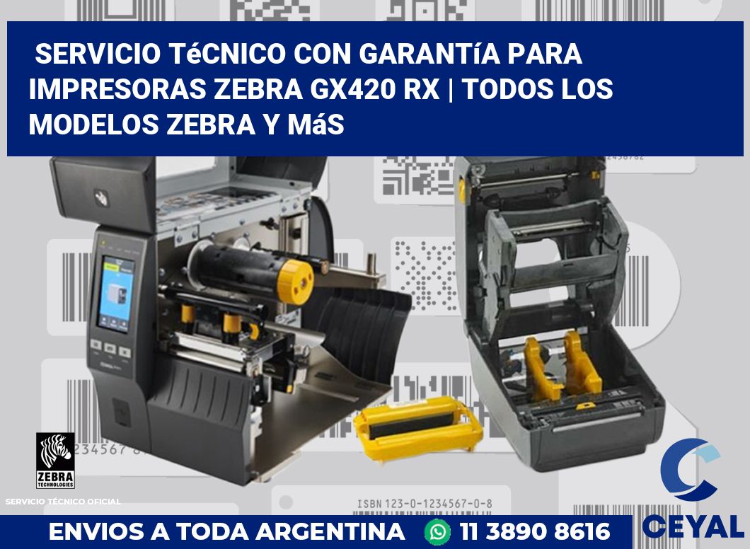 Servicio técnico con garantía para impresoras Zebra GX420 RX | Todos los modelos Zebra y más