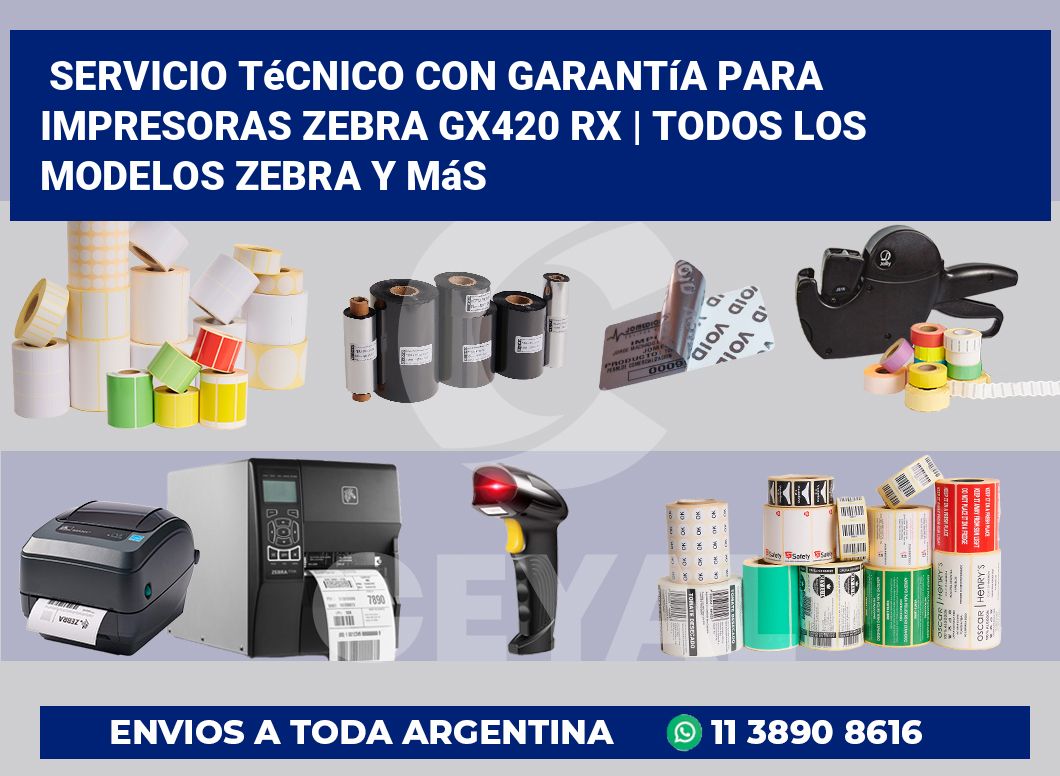 Servicio técnico con garantía para impresoras Zebra GX420 RX | Todos los modelos Zebra y más