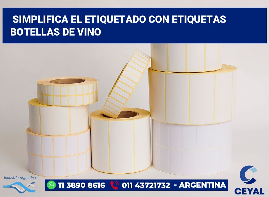 Simplifica el Etiquetado con Etiquetas Botellas de Vino