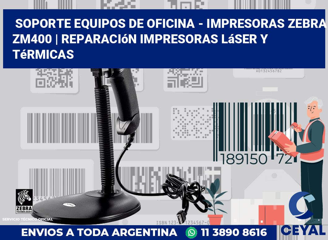 Soporte equipos de oficina - Impresoras Zebra ZM400 | Reparación impresoras láser y térmicas