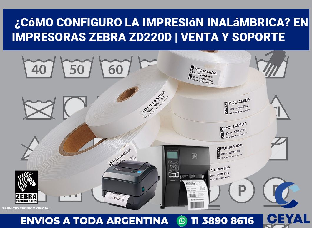 ¿Cómo configuro la impresión inalámbrica? En impresoras Zebra ZD220d | Venta y soporte