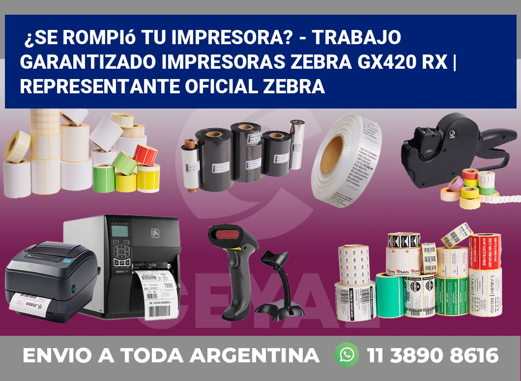 ¿Se rompió tu impresora? – Trabajo garantizado impresoras Zebra GX420 RX | Representante oficial Zebra