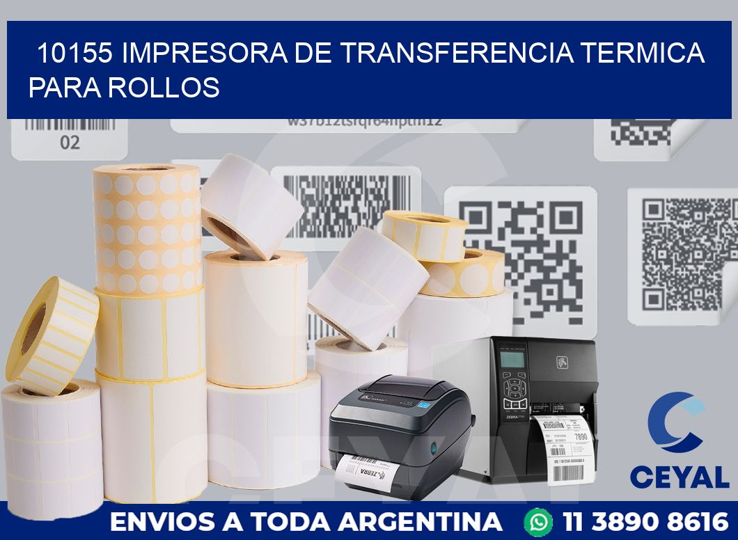 10155 IMPRESORA DE TRANSFERENCIA TERMICA PARA ROLLOS