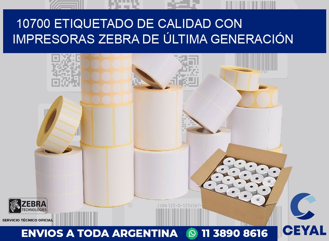10700 ETIQUETADO DE CALIDAD CON IMPRESORAS ZEBRA DE ÚLTIMA GENERACIÓN