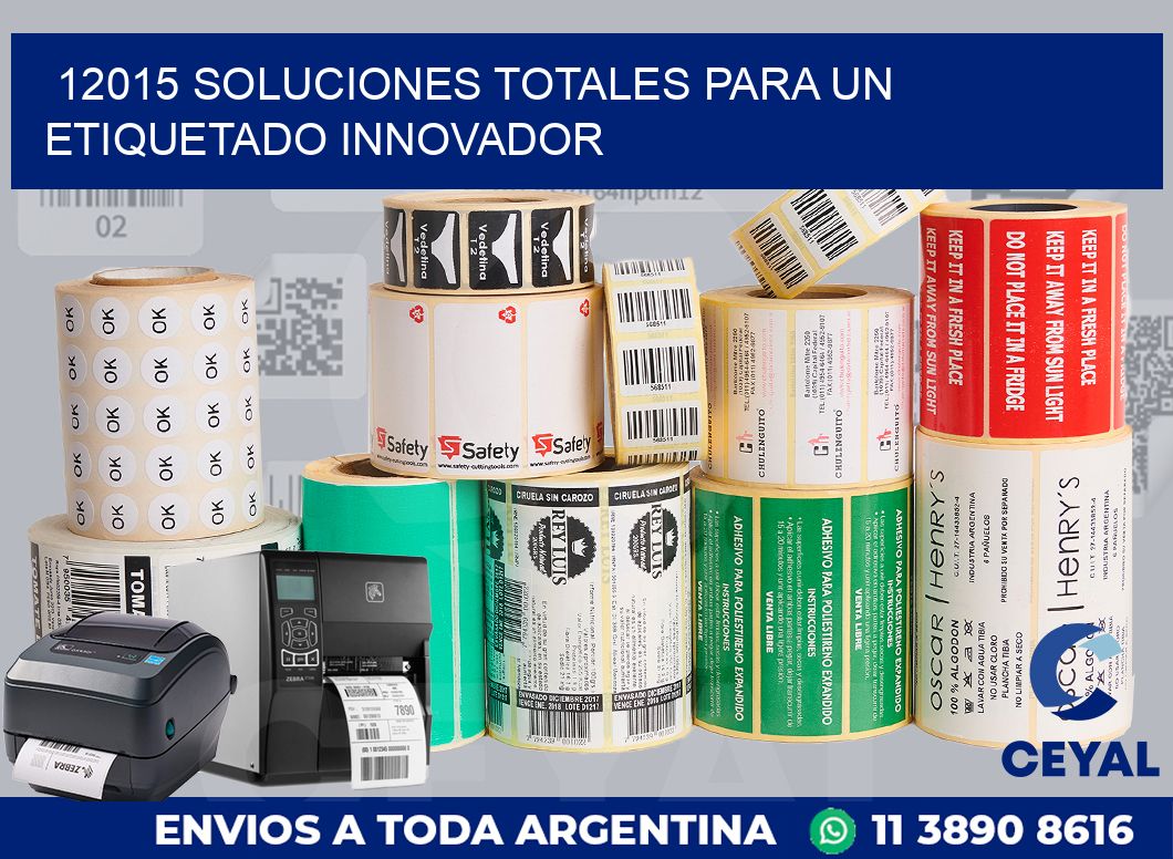 12015 SOLUCIONES TOTALES PARA UN ETIQUETADO INNOVADOR