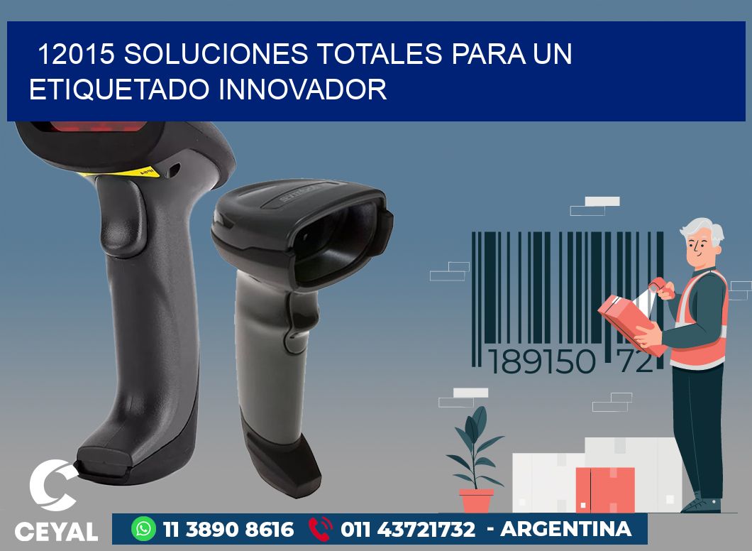 12015 SOLUCIONES TOTALES PARA UN ETIQUETADO INNOVADOR
