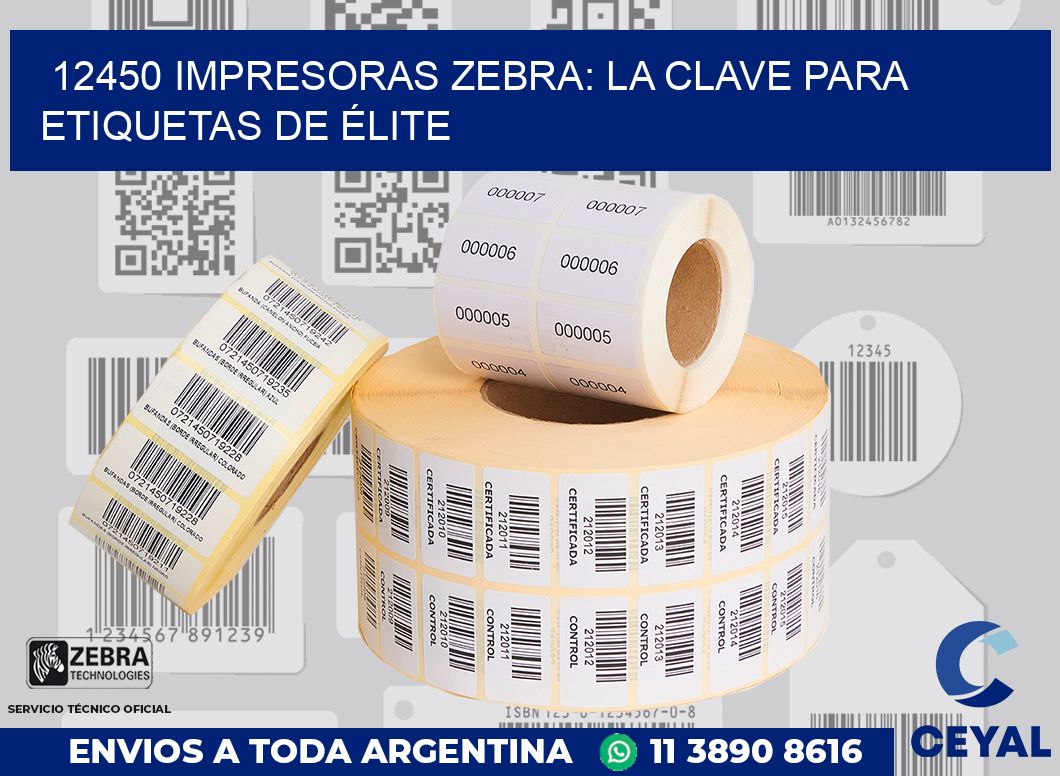 12450 IMPRESORAS ZEBRA: LA CLAVE PARA ETIQUETAS DE ÉLITE