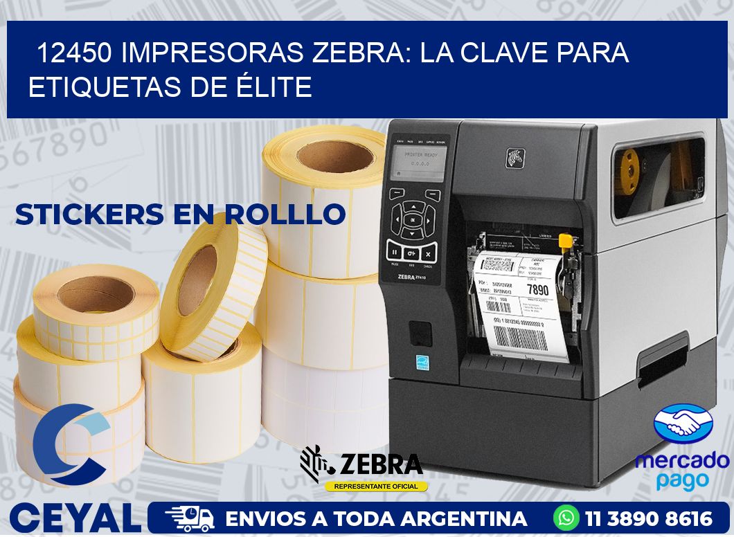 12450 IMPRESORAS ZEBRA: LA CLAVE PARA ETIQUETAS DE ÉLITE