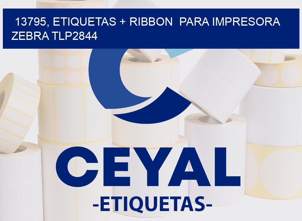 13795, etiquetas + ribbon  para impresora zebra TLP2844