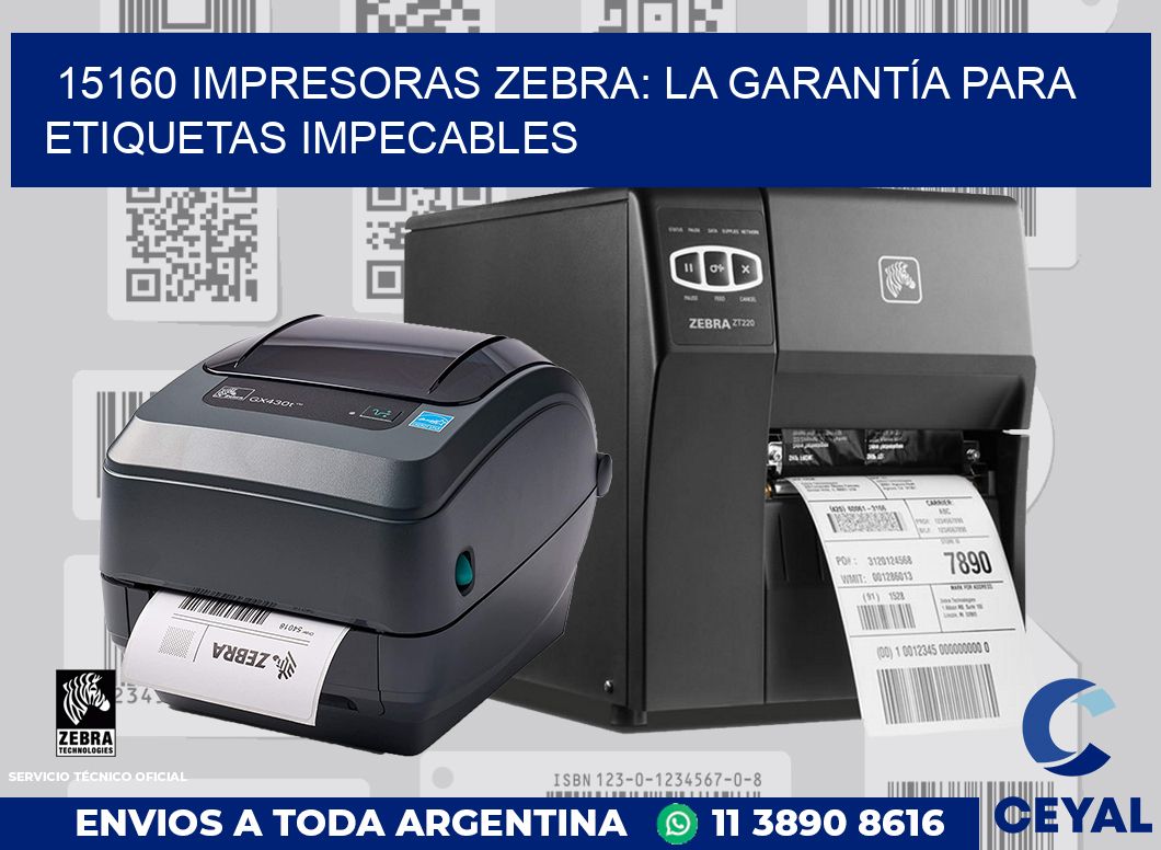15160 IMPRESORAS ZEBRA: LA GARANTÍA PARA ETIQUETAS IMPECABLES