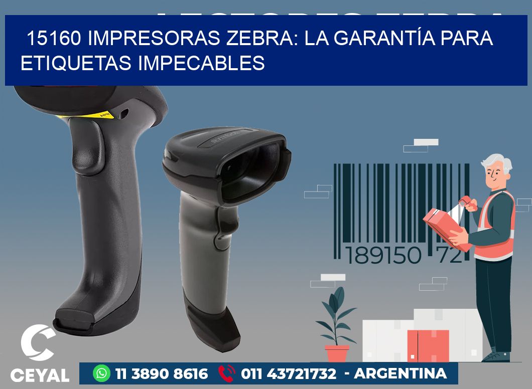15160 IMPRESORAS ZEBRA: LA GARANTÍA PARA ETIQUETAS IMPECABLES