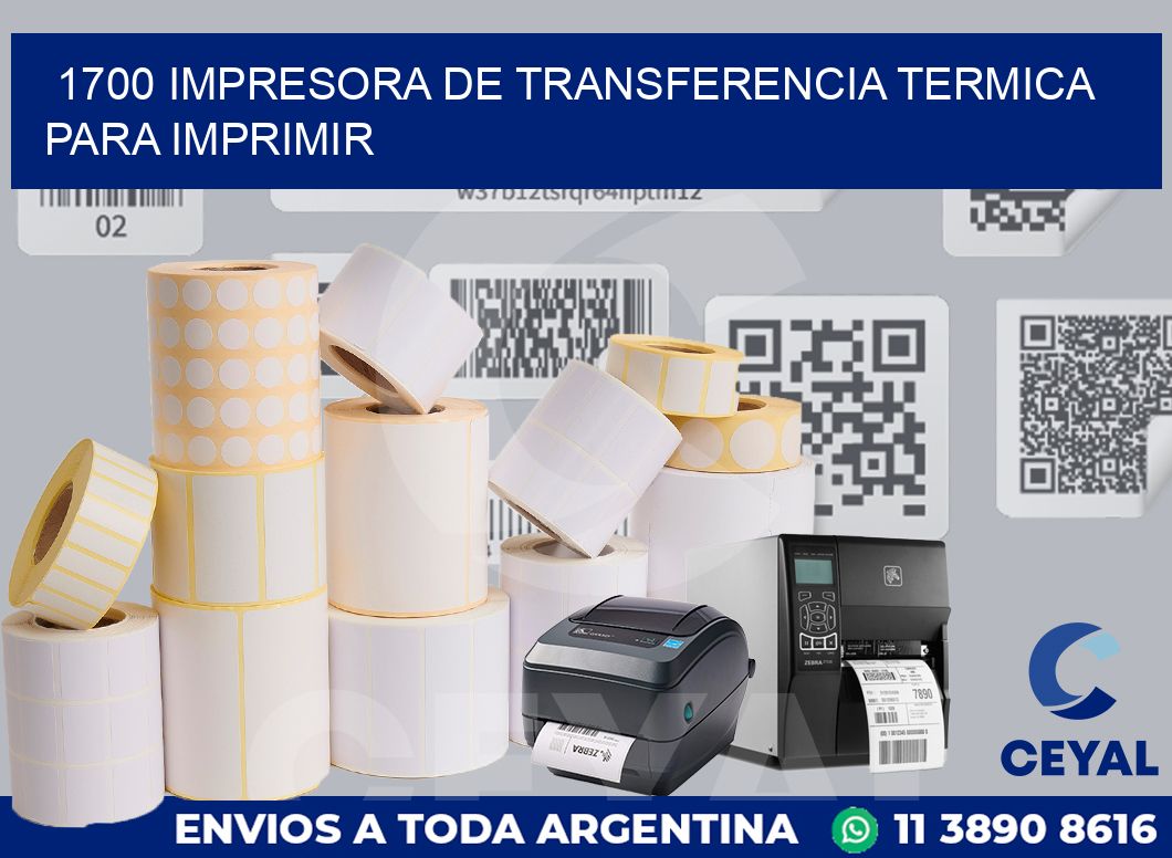 1700 IMPRESORA DE TRANSFERENCIA TERMICA PARA IMPRIMIR