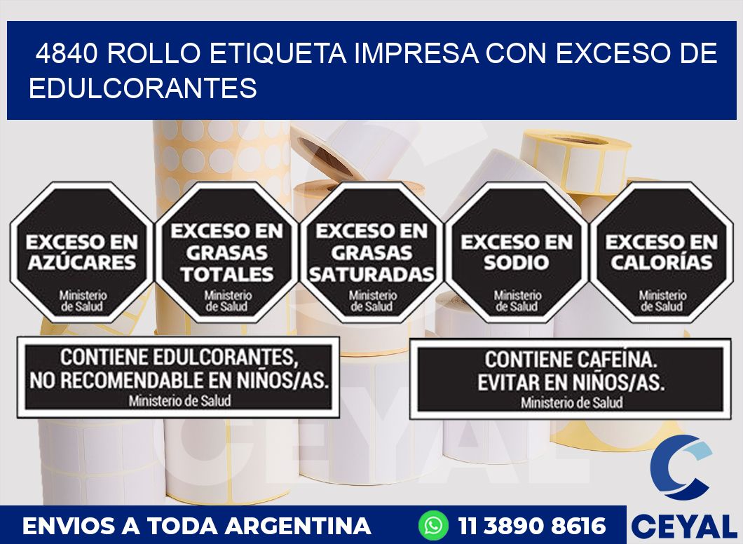 4840 ROLLO ETIQUETA IMPRESA CON EXCESO DE EDULCORANTES