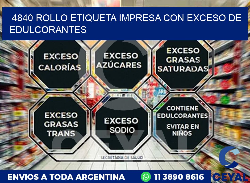 4840 ROLLO ETIQUETA IMPRESA CON EXCESO DE EDULCORANTES