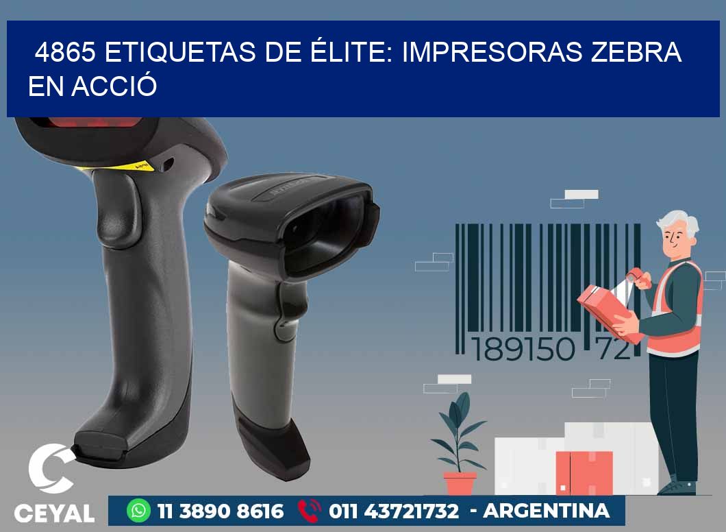 4865 ETIQUETAS DE ÉLITE: IMPRESORAS ZEBRA EN ACCIÓ