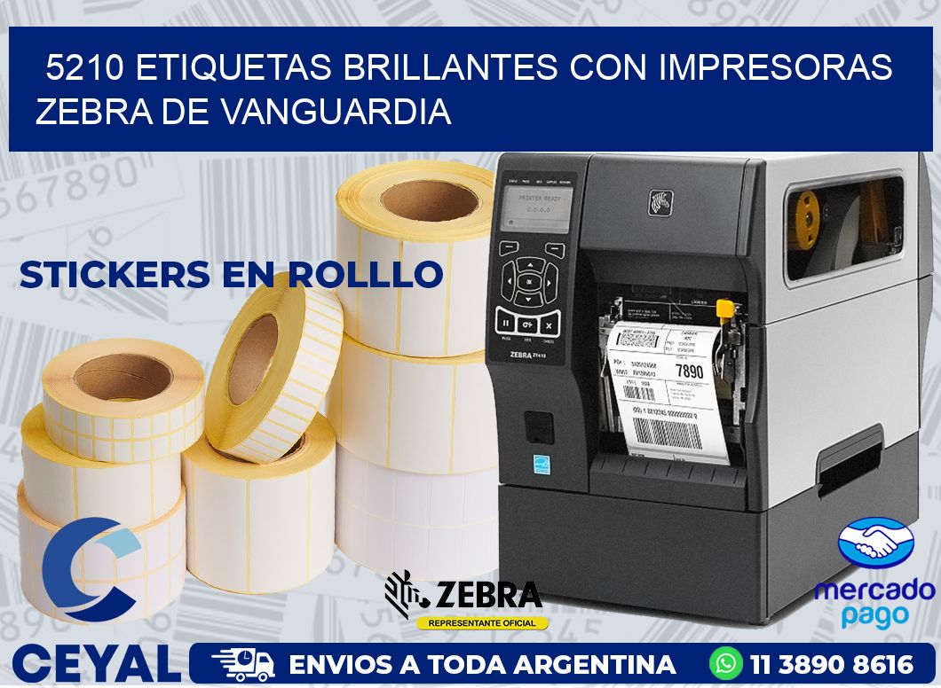 5210 ETIQUETAS BRILLANTES CON IMPRESORAS ZEBRA DE VANGUARDIA