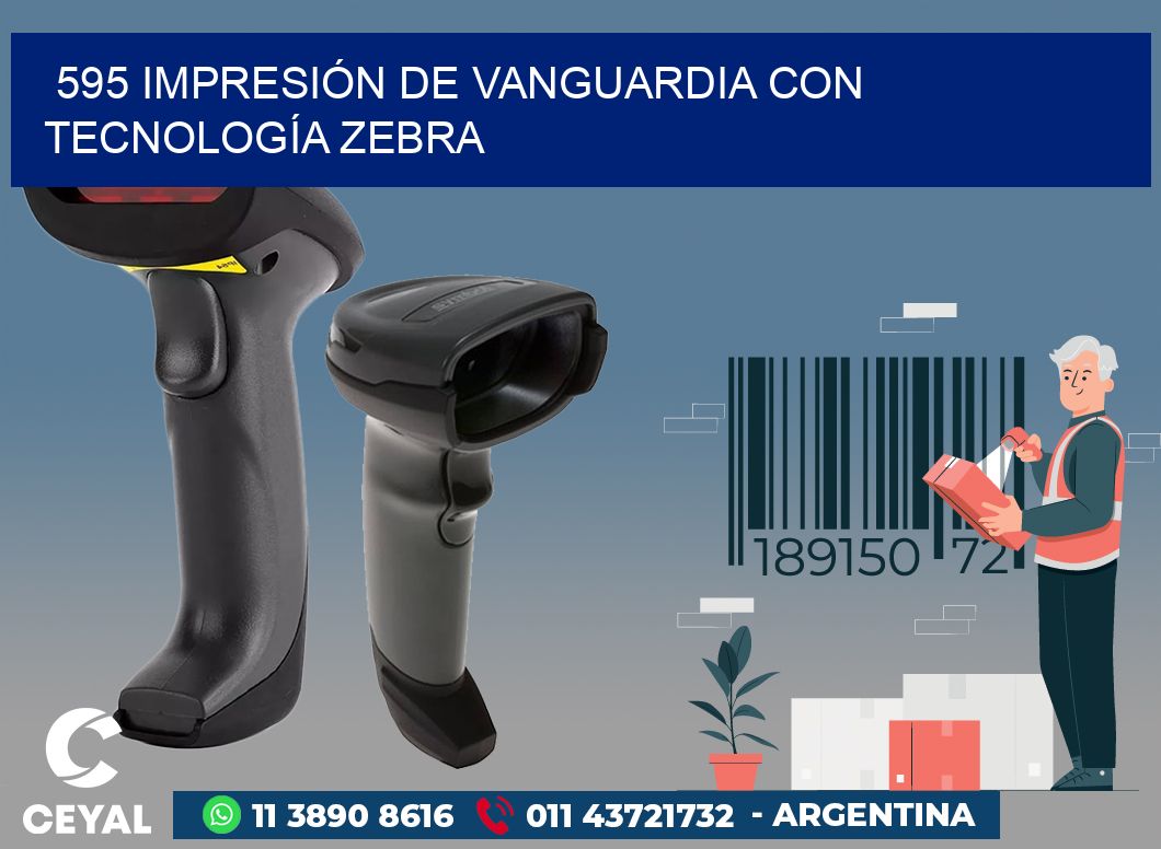 595 IMPRESIÓN DE VANGUARDIA CON TECNOLOGÍA ZEBRA