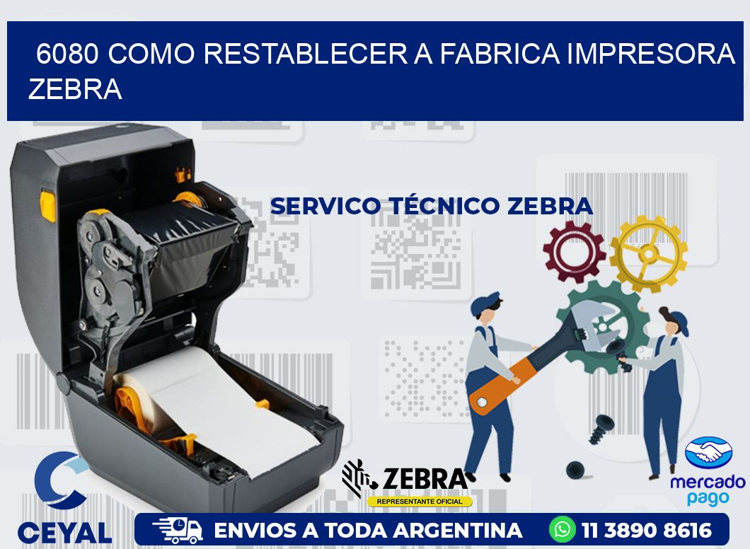 6080 COMO RESTABLECER A FABRICA IMPRESORA ZEBRA