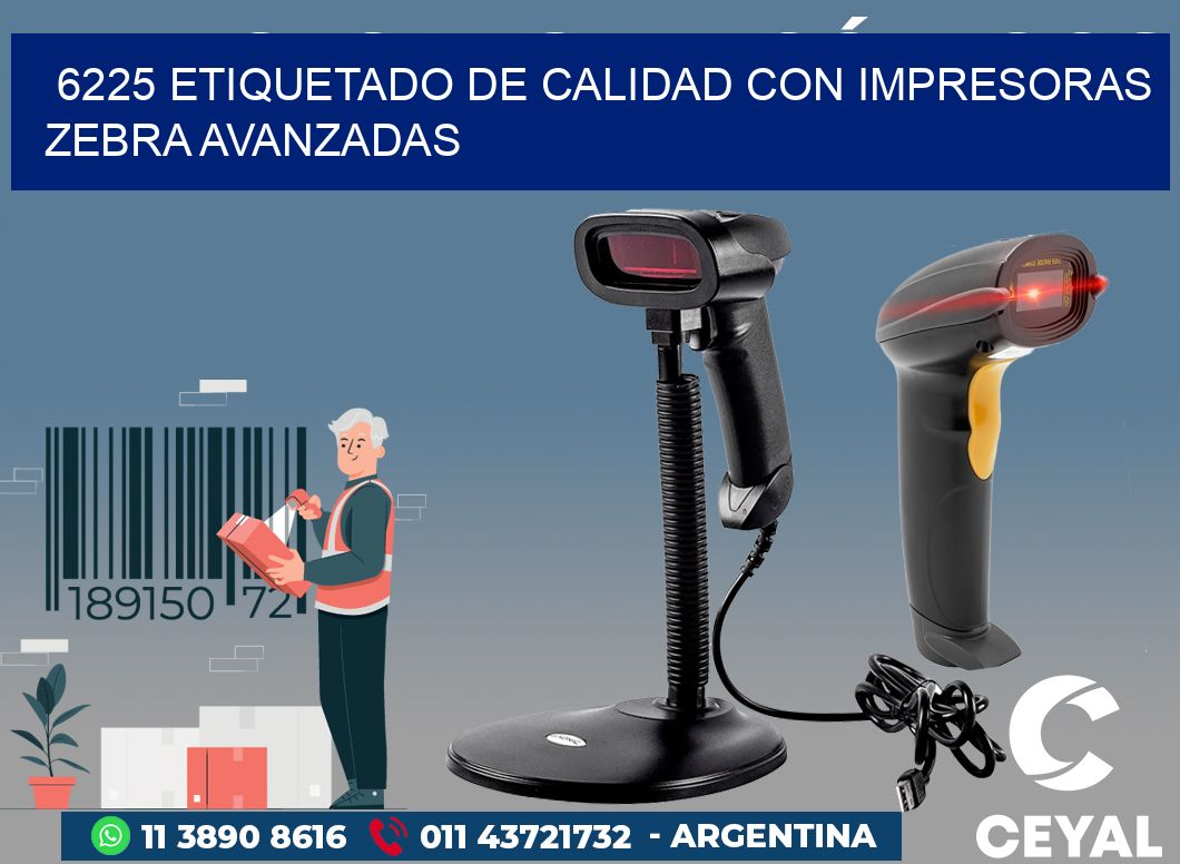 6225 ETIQUETADO DE CALIDAD CON IMPRESORAS ZEBRA AVANZADAS