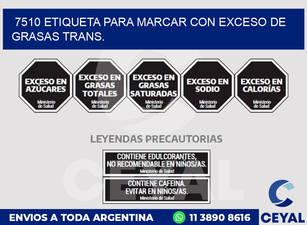 7510 ETIQUETA PARA MARCAR CON EXCESO DE GRASAS TRANS.