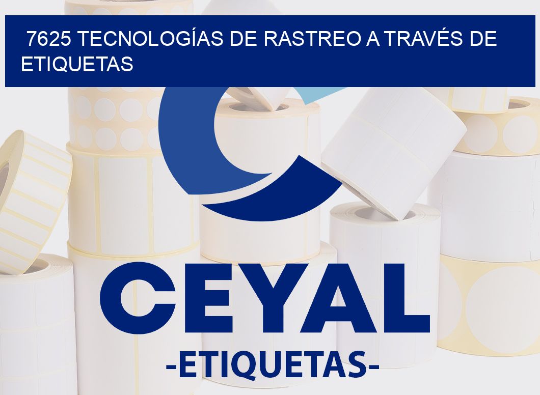 7625 TECNOLOGÍAS DE RASTREO A TRAVÉS DE ETIQUETAS