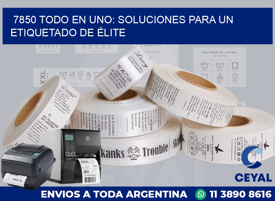 7850 TODO EN UNO: SOLUCIONES PARA UN ETIQUETADO DE ÉLITE