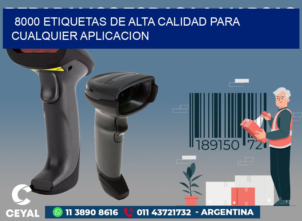 8000 ETIQUETAS DE ALTA CALIDAD PARA CUALQUIER APLICACION