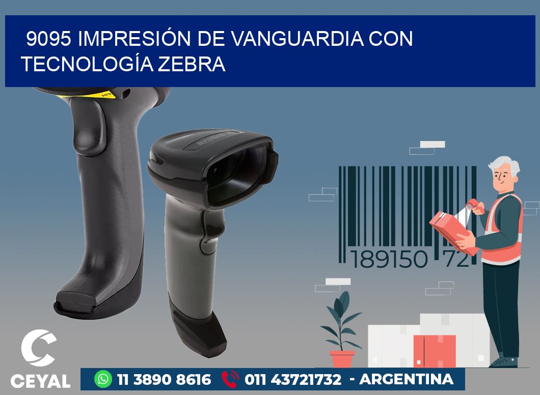 9095 IMPRESIÓN DE VANGUARDIA CON TECNOLOGÍA ZEBRA