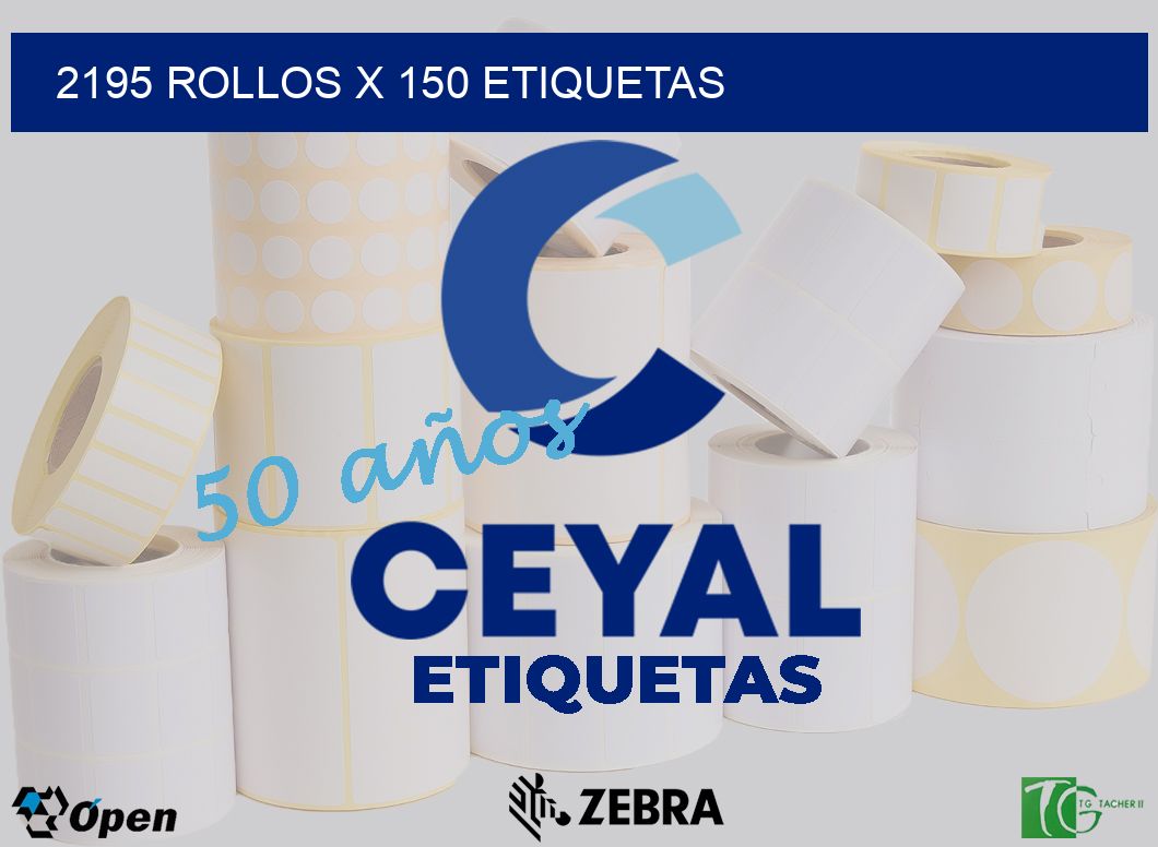 2195 Rollos x 150 etiquetas