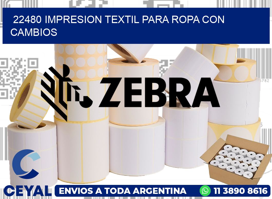 22480 IMPRESION TEXTIL PARA ROPA CON CAMBIOS