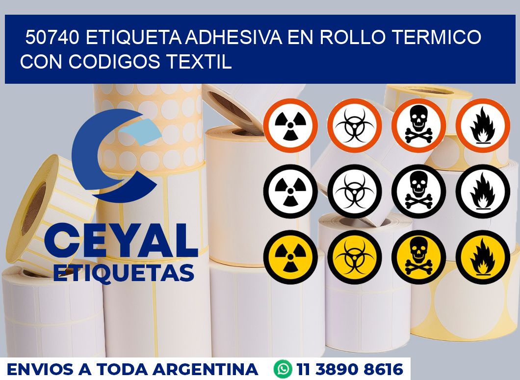 50740 ETIQUETA ADHESIVA EN ROLLO TERMICO CON CODIGOS TEXTIL