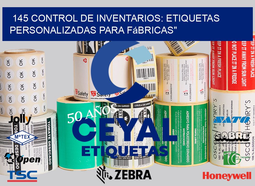 145 Control de Inventarios: Etiquetas Personalizadas para Fábricas»