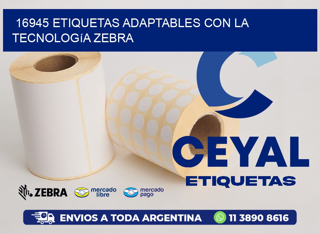 16945 Etiquetas Adaptables con la Tecnología Zebra