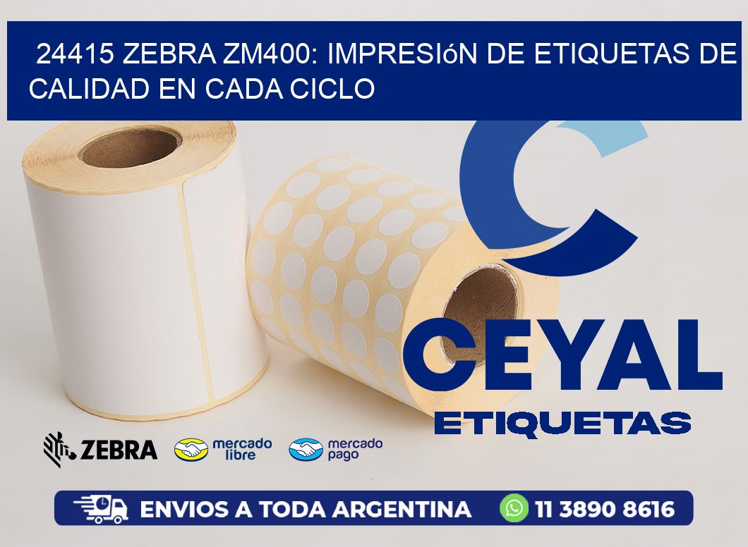 24415 Zebra ZM400: Impresión de Etiquetas de Calidad en Cada Ciclo