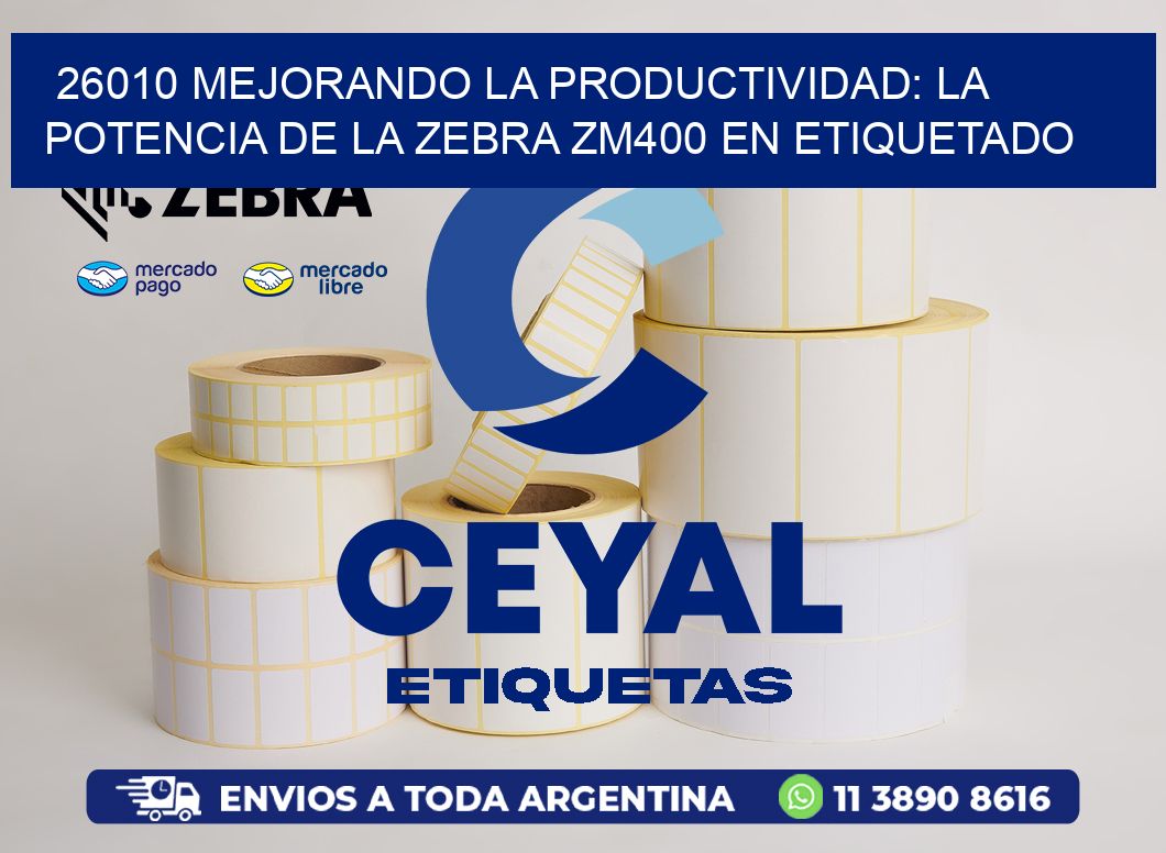 26010 Mejorando la Productividad: La Potencia de la Zebra ZM400 en Etiquetado