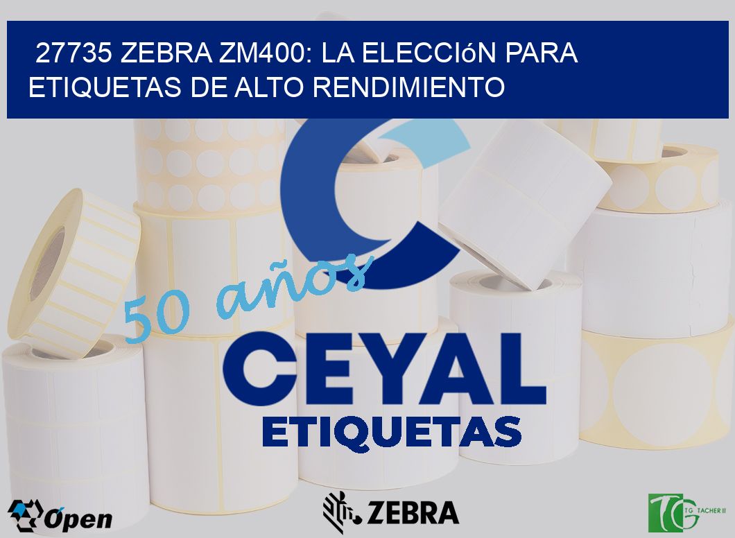 27735 Zebra ZM400: La Elección para Etiquetas de Alto Rendimiento