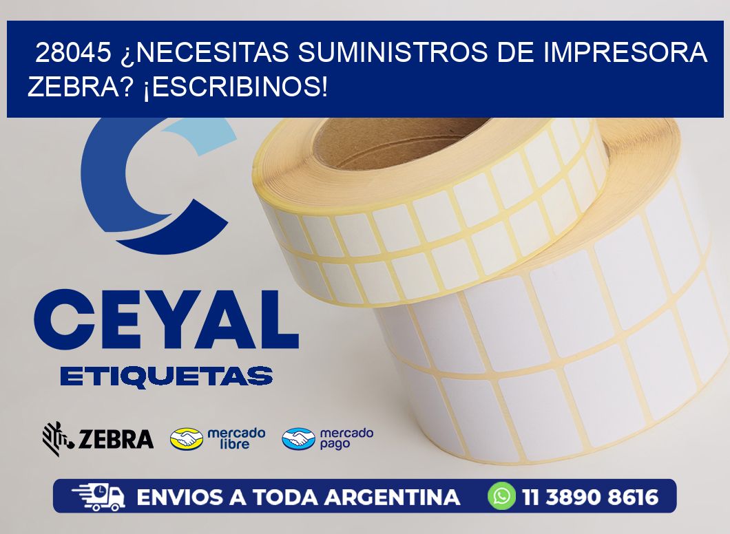 28045 ¿NECESITAS SUMINISTROS DE IMPRESORA ZEBRA? ¡ESCRIBINOS!