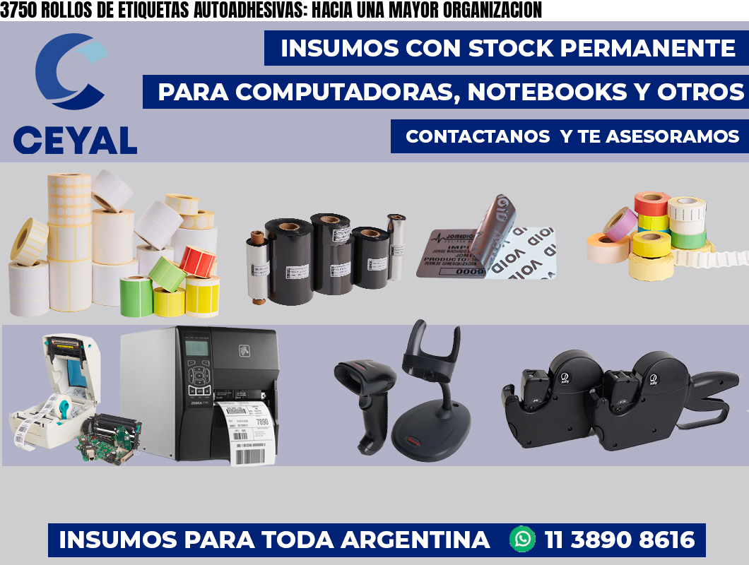 3750 ROLLOS DE ETIQUETAS AUTOADHESIVAS: HACIA UNA MAYOR ORGANIZACION