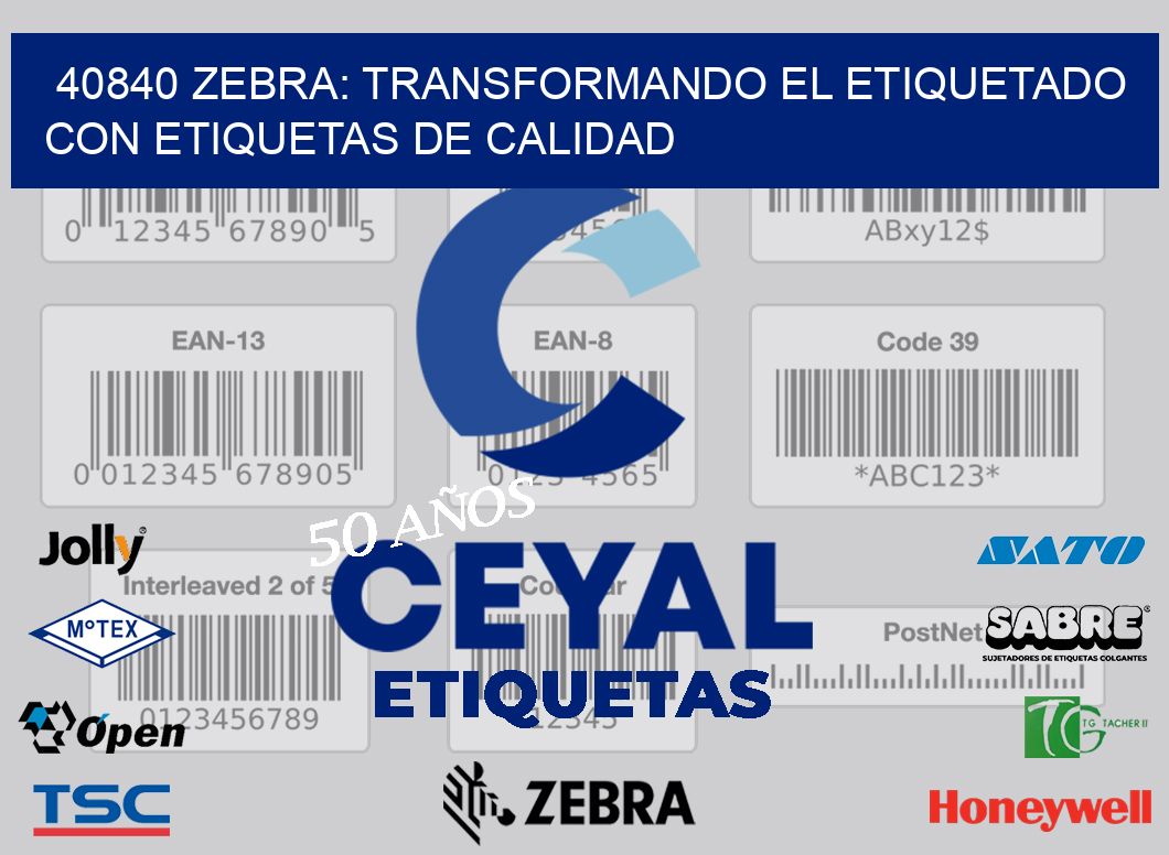 40840 Zebra: Transformando el Etiquetado con Etiquetas de Calidad
