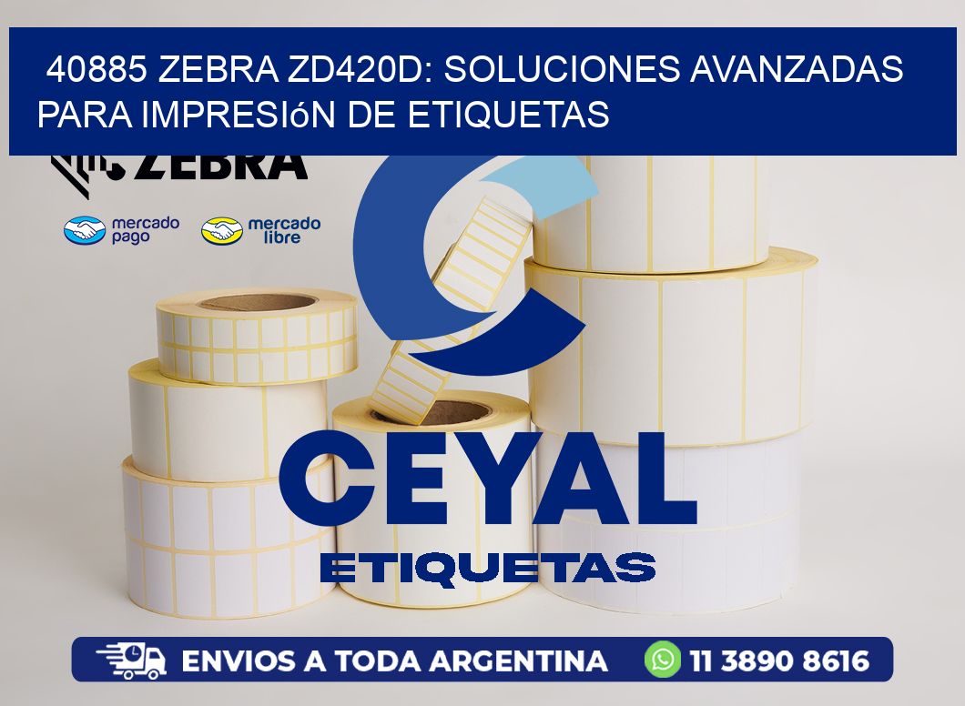 40885 Zebra ZD420D: Soluciones Avanzadas para Impresión de Etiquetas