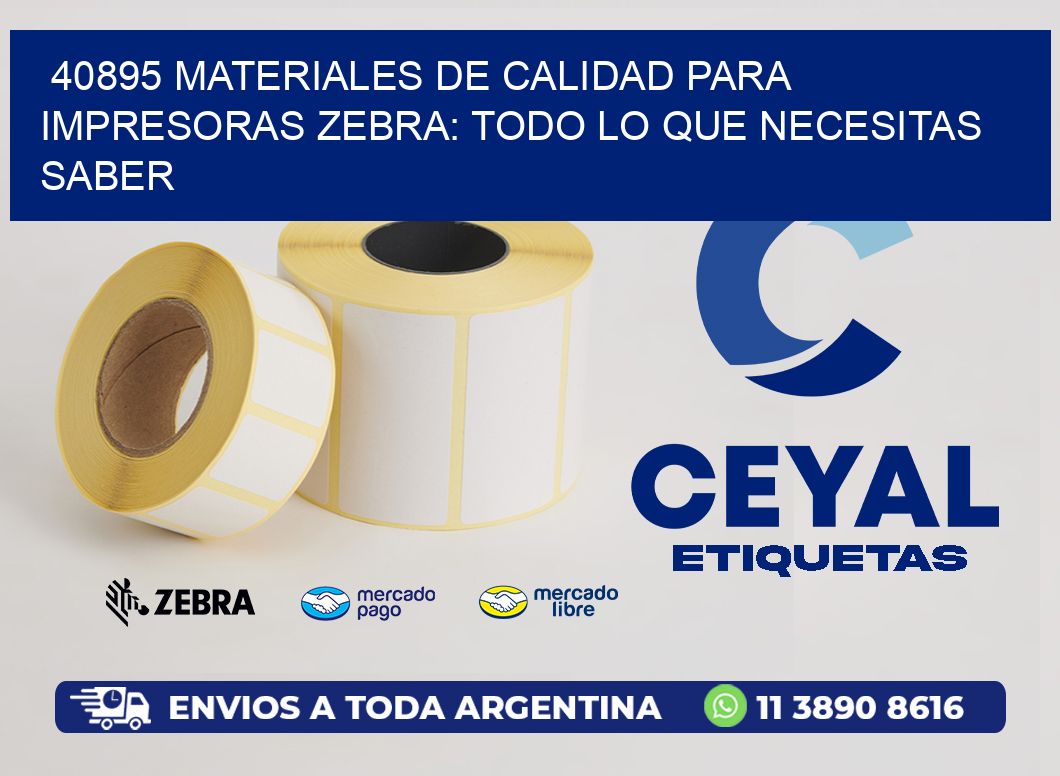 40895 MATERIALES DE CALIDAD PARA IMPRESORAS ZEBRA: TODO LO QUE NECESITAS SABER