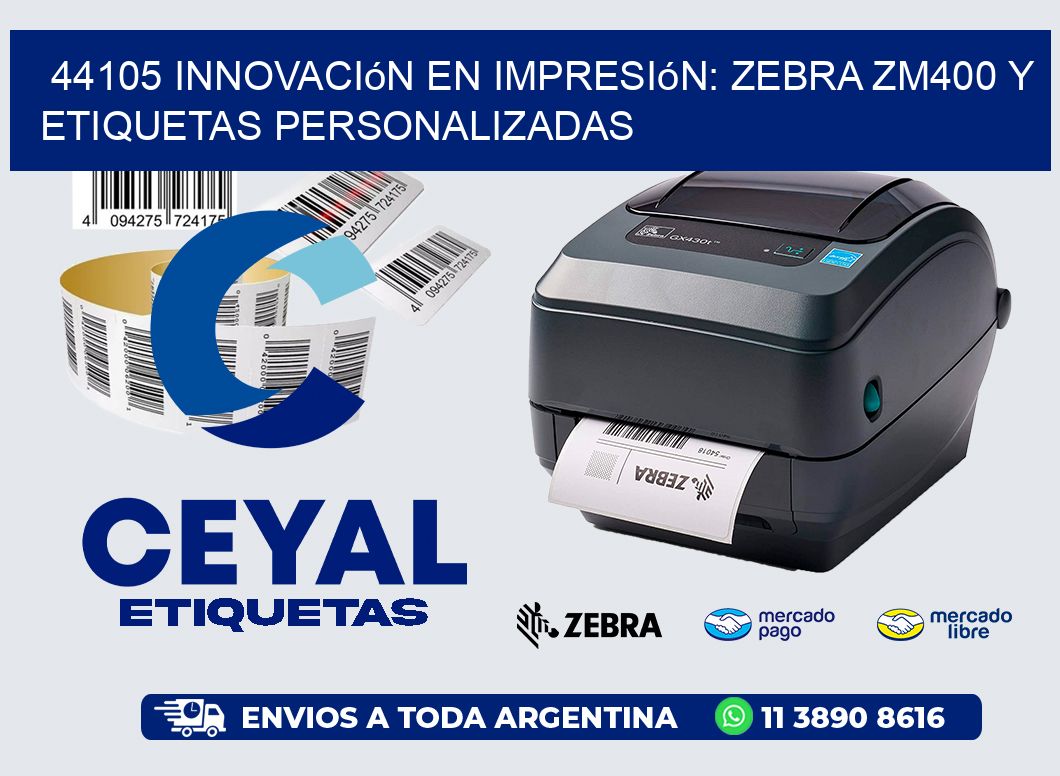 44105 Innovación en Impresión: Zebra ZM400 y Etiquetas Personalizadas