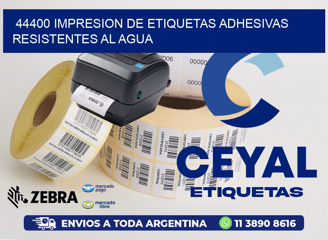 44400 IMPRESION DE ETIQUETAS ADHESIVAS RESISTENTES AL AGUA